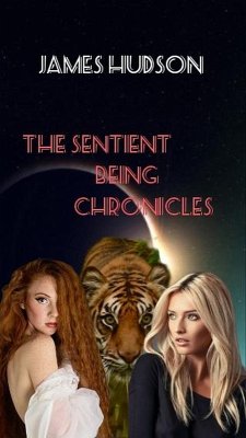 The Sentient Being Chronicles (eBook, ePUB) - Hudson, James