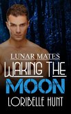 Waking The Moon (Lunar Mates, #11) (eBook, ePUB)