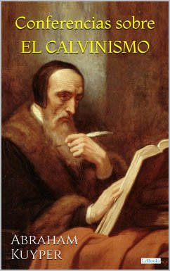 Conferencias sobre El Calvinismo (eBook, ePUB) - Kuyper, Abraham