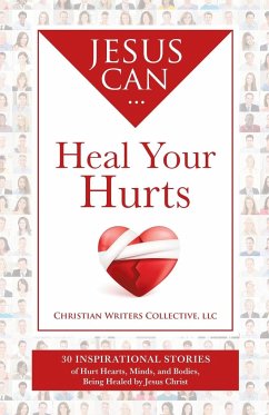 Jesus Can Heal Your Hurts - Christian Writers Collective