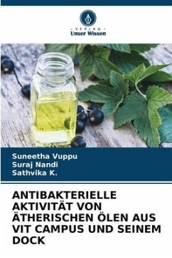 ANTIBAKTERIELLE AKTIVITÄT VON ÄTHERISCHEN ÖLEN AUS VIT CAMPUS UND SEINEM DOCK - Vuppu, Suneetha;Nandi, Suraj;K., Sathvika