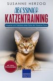 Abessinier Katzentraining - Ratgeber zum Trainieren einer Katze der Abessinier Rasse (eBook, ePUB)