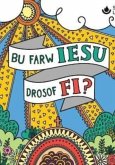 Bu farw Iesu drosof fi?