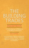 Building Trades Pocketbook - A Handy Manual of Reference on Building Construction - Including Structural Design, Masonry, Bricklaying, Carpentry, Join