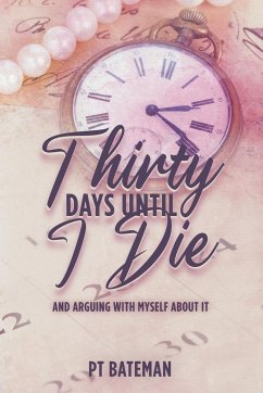 Thirty Days Until I Die - Bateman, Pt