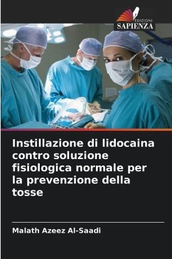 Instillazione di lidocaina contro soluzione fisiologica normale per la prevenzione della tosse - Al-Saadi, Malath Azeez