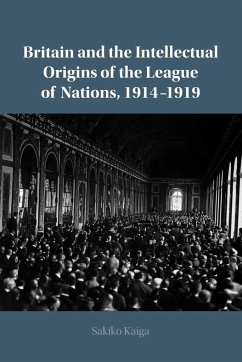 Britain and the Intellectual Origins of the League of Nations, 1914-1919 - Kaiga, Sakiko (University of Tokyo)