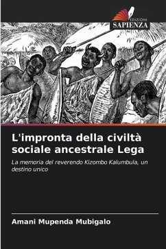 L'impronta della civiltà sociale ancestrale Lega - Mupenda Mubigalo, Amani