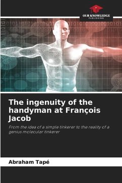 The ingenuity of the handyman at François Jacob - Tapé, Abraham