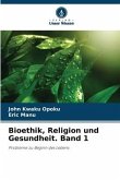 Bioethik, Religion und Gesundheit. Band 1