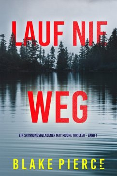 Lauf Nie Weg (Ein spannungsgeladener May Moore Thriller - Band 1) (eBook, ePUB) - Pierce, Blake