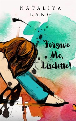 Forgive Me, Liselotte! (eBook, ePUB) - Lang, Nataliya