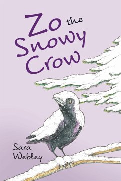 Zo the Snowy Crow (eBook, ePUB) - Webley, Sara