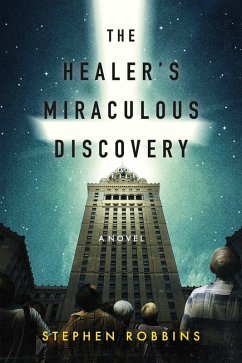 The Healer's Miraculous Discovery (eBook, ePUB) - Robbins, Stephen