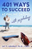 401 Ways To Succeed At Online Dating With Psychology (eBook, ePUB) 401 Ways To Succeed At Online Dating With Psychology (eBook, ePUB)