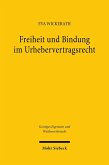 Freiheit und Bindung im Urhebervertragsrecht (eBook, PDF)