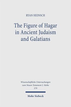 The Figure of Hagar in Ancient Judaism and Galatians (eBook, PDF) - Heinsch, Ryan