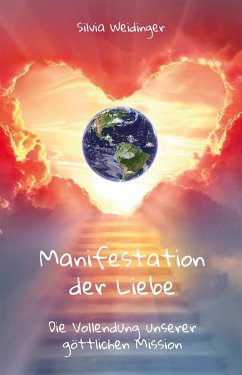 Manifestation der Liebe (eBook, ePUB) - Weidinger, Silvia