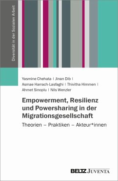 Empowerment, Resilienz und Powersharing in der Migrationsgesellschaft (eBook, PDF) - Dib, Jinan; Wenzler, Nils; Sinoplu, Ahmet; Himmen, Thivitha; Chehata, Yasmine; Harrach-Lasfaghi, Asmae