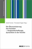 Die Ökonomisierung des Sozialen - Vergesellschaftungsdynamiken in der Familie (eBook, PDF)