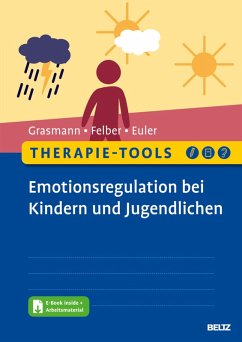Therapie-Tools Emotionsregulation bei Kindern und Jugendlichen (eBook, PDF) - Grasmann, Dörte; Felber, Anke; Euler, Felix