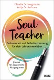 SoulTeacher - Gelassenheit und Selbstbestimmung für dein Lehrer:innenleben (eBook, PDF)