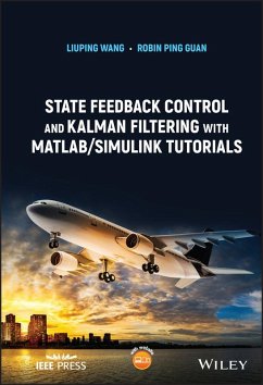 State Feedback Control and Kalman Filtering with MATLAB/Simulink Tutorials (eBook, ePUB) - Wang, Liuping; Guan, Robin Ping
