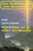 ¿Moronthor und die Höhle des Grauens: Der Dämonenjäger von Aranaque 332 (eBook, ePUB) ¿Moronthor und die Höhle des Grauens: Der Dämonenjäger von Aranaque 332 (eBook, ePUB)
