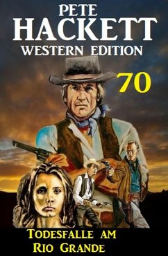 Cover Todesfalle am Rio Grande: Pete Hackett Western Edition 70 (eBook, ePUB)
