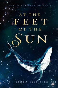 At the Feet of the Sun (Lays of the Hearth-Fire, #2) (eBook, ePUB) - Goddard, Victoria