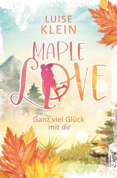 Maple Love - Ganz viel Glück mit dir - Klein, Luise