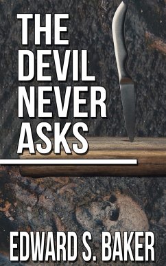 The Devil Never Asks - Baker, Edward S.