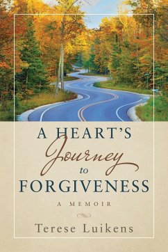 A Heart's Journey to Forgiveness - Luikens, Terese