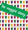 Be Veggie Sexy - Bild 1