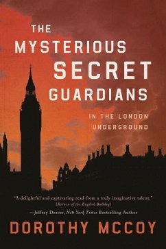 The Mysterious Secret Guardians in the London Underground - Mccoy, Dorothy