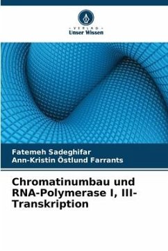 Chromatinumbau und RNA-Polymerase I, III-Transkription - Sadeghifar, Fatemeh;Östlund Farrants, Ann-Kristin