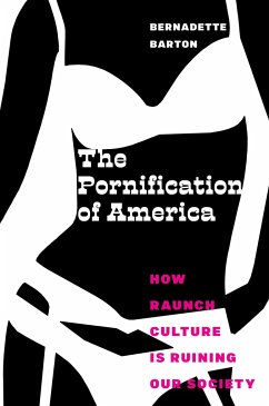 The Pornification of America - Barton, Bernadette