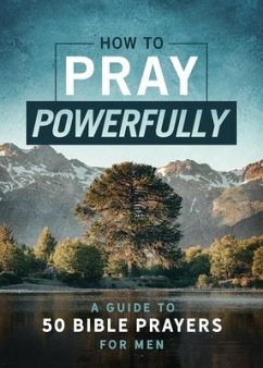 How to Pray Powerfully: A Guide to 50 Bible Prayers for Men - McLaughlan, David