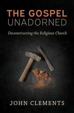 The Gospel Unadorned - Clements, John