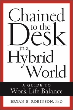 Chained to the Desk in a Hybrid World - Robinson, Bryan E.