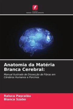 Anatomia da Matéria Branca Cerebral: - Pa_calau, Raluca;Szabo, Bianca