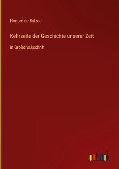 Kehrseite der Geschichte unserer Zeit - Balzac, Honoré de