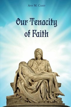 Our Tenacity of Faith - Casey, Ann M