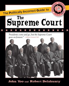 The Politically Incorrect Guide to the Supreme Court - Yoo, John; Delahunty, Robert J.