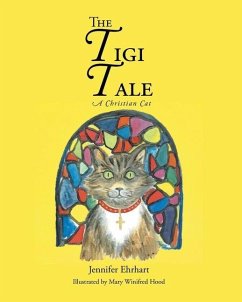 The Tigi Tale: A Christian Cat - Ehrhart, Jennifer