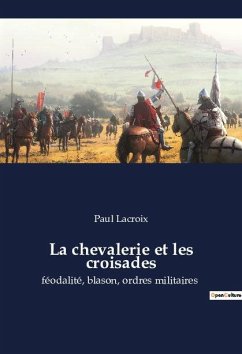 La chevalerie et les croisades - Lacroix, Paul