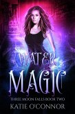 Water Magic (Three Moon Falls, #2) (eBook, ePUB) Water Magic (Three Moon Falls, #2) (eBook, ePUB)