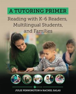 A Tutoring Primer: Reading with K-6 Readers, Multilingual Students, and Families - Pennington, Julie; Salas Didier, Rachel