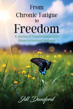 From Chronic Fatigue to Freedom - Dunsford, Jill