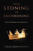 From Stoning to Enthroning: Recipes to Walking in Jesus-Style Honor